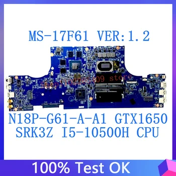 MS-17F61 VER:1.2 Дънна платка за MSI GF75 MS-17F61 Дънна платка за лаптоп N18P-G61-A-A1 GTX1650 W/SRK3Z I5-10500H CPU 100% тестван добър