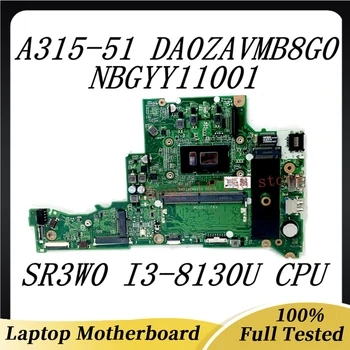 Дънни платки DA0ZAVMB8G0 За ACER Aspire 3 A315-51 A315-51G Дънна платка за лаптоп NBGYY11001 W / SR3W0 I3-8130U CPU 4GB DDR4 100% тестван