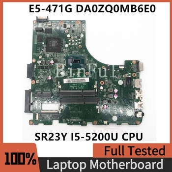 DA0ZQ0MB6E0 Дънна платка E5-471G P246 E5-471 V3-472P За Aspire Лаптоп дънна платка W / SR23Y I5-5200U CPU GT840M GPU 100% Пълен тестван
