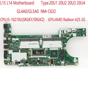 L15 Motherbaord GL4A0/GL5A0 NM-C632 За дънна платка Thinkpad L15 L14 20U1 20U2 20U3 20U4 i5-10210U AMD 625 3G 100%Тест OK