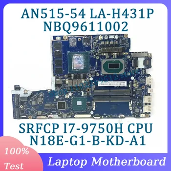 LA-H431P NBQ9611002 за дънна платка за лаптоп Acer AN515-54 с процесор SRFCP i7-9750H N18E-G1-B-KD-A1 RTX2060 100% напълно работещ добре